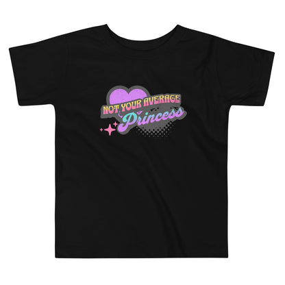 "Not Your Average Princess" - Toddler T-shirt