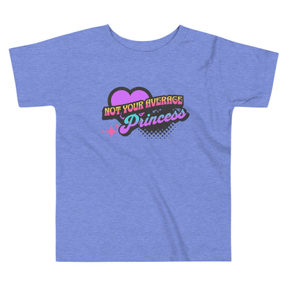 "Not Your Average Princess" - Toddler T-shirt