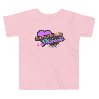 "Not Your Average Princess" - Toddler T-shirt