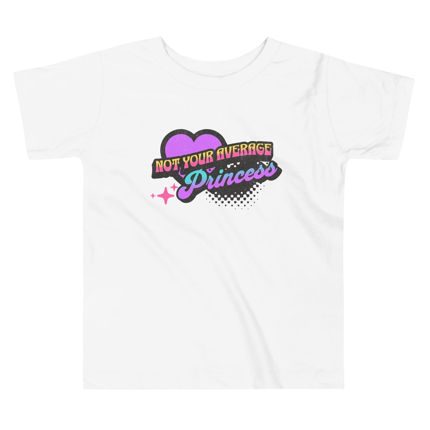 "Not Your Average Princess" - Toddler T-shirt